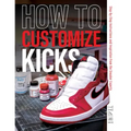 How to Customize Kicks: Step-By-Step Instructions and Inspiration from the Sneaker Experts