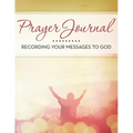 Prayer Journal: Recording Your Messages to God