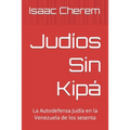 Judíos Sin Kipá: La Autodefensa Judía en la Venezuela de los 60