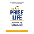 The PRISE Life: Protein Pacing for Optimal Health and Performance