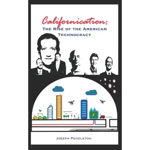 Californication: The Rise of the American Technocracy