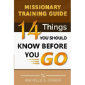 Missionary Training Guide: 14 Things You Should Know Before You Go!