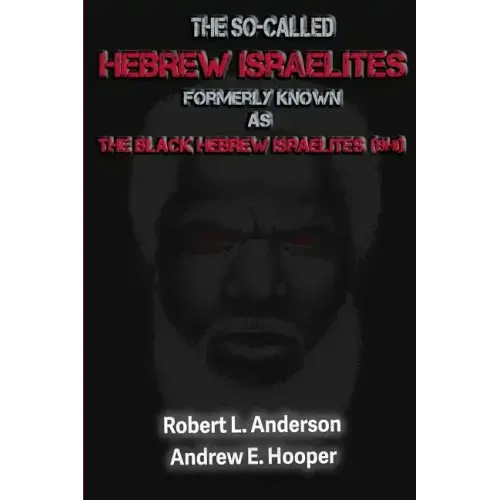 The So-Called Hebrew Israelites: Formerly Known As The Black Hebrew Israelites (BHI)
