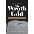 1,260 Days: the Wrath of God: A Layperson's Perspective of Revelation