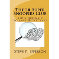 The Lil Super Snoopers Club: Kid's Forensic Science Detectives
