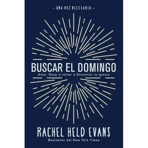 Buscar el Domingo: Amar, Dejar y volver a Encontrar la Iglesia