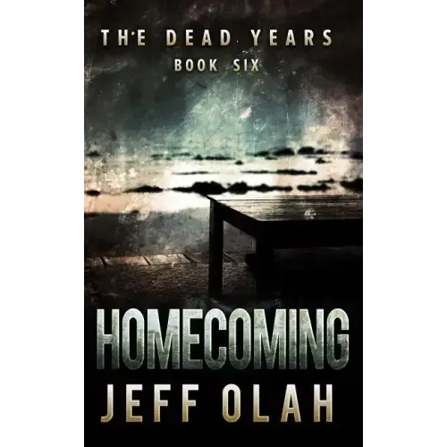 The Dead Years - HOMECOMING - Book 6 (A Post-Apocalyptic Thriller)
