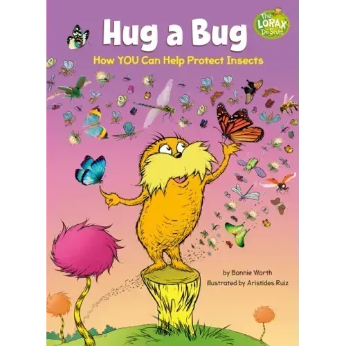 Hug a Bug: How You Can Help Protect Insects: A Dr. Seuss's the Lorax Nonfiction Book
