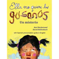 Ella no quiere los gusanos: Un misterio (with pronunciation guide in English)