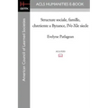 Structure Sociale, Famille, Chretiente a Byzance, IVe-XIe Siecle