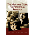 The Mentor's Guide to Promoting Resiliency