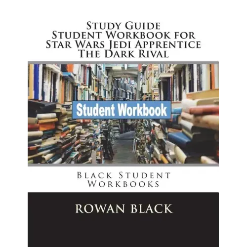 Study Guide Student Workbook for Star Wars Jedi Apprentice The Dark Rival: Black Student Workbooks