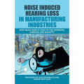 Noise Induced Hearing Loss in Manufacturing Industries: How Much Does It Cost to the Workers, Families and Society?