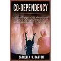 Co-dependency: A Practical and Empowering Guide to Recognizing and Overcoming the Patterns of Codependency in Your Life: From the Roo