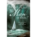 What Kind of Man is this?: Even the winds and the waves obey him!