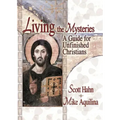 Living the Mysteries: A Guide for Unfinished Christians