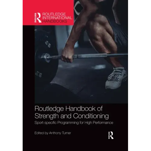 Routledge Handbook of Strength and Conditioning: Sport-specific Programming for High Performance
