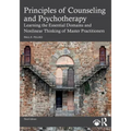 Principles of Counseling and Psychotherapy: Learning the Essential Domains and Nonlinear Thinking of Master Practitioners