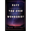 Have You Ever Wondered?: Christian Evidences for a Skeptical World