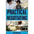 Practical Negotiating: Tools, Tactics, & Techniques
