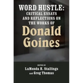 Word Hustle: Critical Essays and Reflections on the Works of Donald Goines