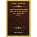 Personal Recollections, from Early Life to Old Age, of Mary Somerville (1874)