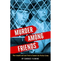Murder Among Friends: How Leopold and Loeb Tried to Commit the Perfect Crime