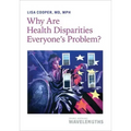 Why Are Health Disparities Everyone's Problem?
