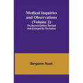 Medical Inquiries and Observations (Volume 2); The Second Edition, Revised and Enlarged by the Author