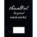 Thankful Beyond Measure: Inspirational and Christian Themed College Ruled Composition Notebook