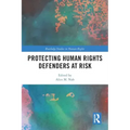 Protecting Human Rights Defenders at Risk