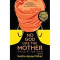No God Like the Mother