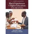 Black Experiences in Higher Education: Faculty, Staff, and Students