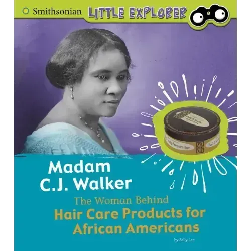 Madam C.J. Walker: The Woman Behind Hair Care Products for African Americans