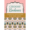 Choose Kindness: 3-Minute Devotions for Teen Girls