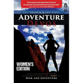 Adventure Devos: Women's Edition: An exciting devotional written exclusively for women with a heart for Risk and Adventure