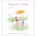 Dare to Care!: A Children's Guide to Kindness and Compassion