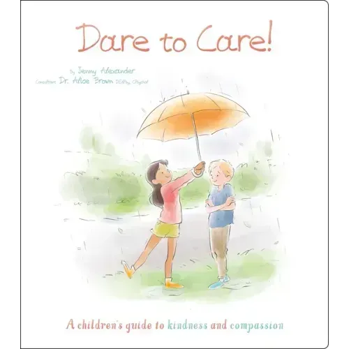 Dare to Care!: A Children's Guide to Kindness and Compassion