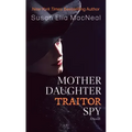 Mother Daughter Traitor Spy