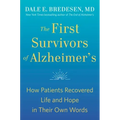 The First Survivors of Alzheimer's: How Patients Recovered Life and Hope in Their Own Words