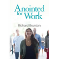 Anointed for Work: The supernatural can have a powerful impact in your workplace