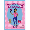 Big Sis' Guide to Growing Up