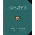 Legends of Incense, Herb and Oil Magic