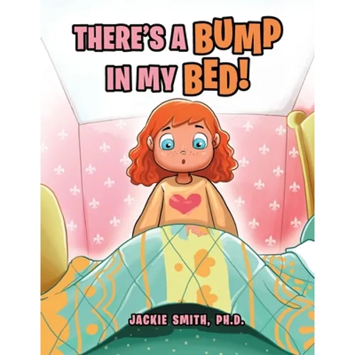 There's a Bump in My Bed!