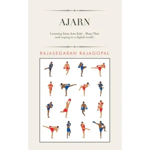 Ajarn: Learning from Jom Kitti - Muay Thai and Coping in a Digital World.