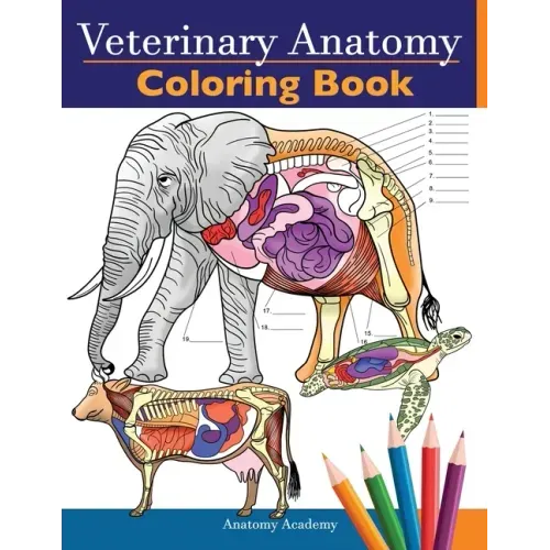 Veterinary Anatomy Coloring Book: Animals Physiology Self-Quiz Color Workbook for Studying and Relaxation Perfect gift For Vet Students and even Adult