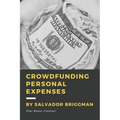 Crowdfunding Personal Expenses: Raise money on GoFundMe, etc. for costs including: emergencies, medical expenses, memorial funds, traveling, weddings,