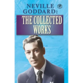 Neville Goddard: The Collected Works