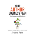 Your Author Business Plan. Companion Workbook: Take Your Author Career To The Next Level