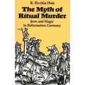 The Myth of Ritual Murder: Jews and Magic in Reformation Germany